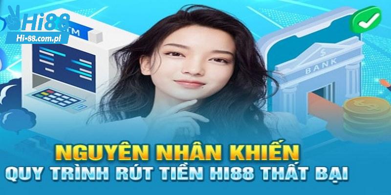 Một số lỗi khiến quy trình rút tiền tại nhà cái Hi88 không thành công